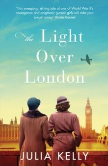 The Light Over London : The most gripping and heartbreaking WW2 page-turner you need to read this year