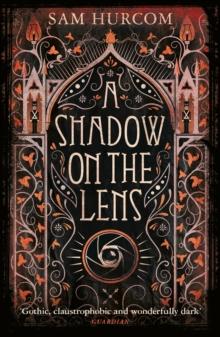 A Shadow on the Lens : The most Gothic, claustrophobic, wonderfully dark thriller to grip you this year