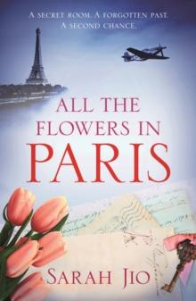 All the Flowers in Paris : The captivating and unforgettable wartime read you don't want to miss!