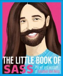 The Little Book of Sass : The Wit and Wisdom of Jonathan Van Ness