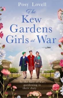 The Kew Gardens Girls at War : A heartwarming tale of wartime at Kew Gardens