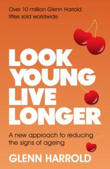 Look Young, Live Longer : A new approach to reducing the signs of ageing