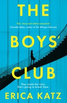 The Boys' Club : A gripping thriller about money, sex and power