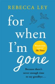 For When I'm Gone : The most heartbreaking and uplifting debut to curl up with this year!