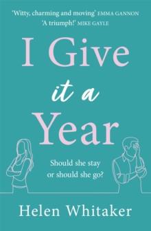 I Give It A Year : A moving and emotional story about love and second chances...