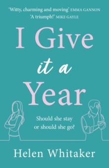 I Give It A Year : A moving and emotional story about love and second chances...