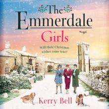 The Emmerdale Girls : The perfect romantic wartime saga to cosy up with this winter (Emmerdale, Book 5)