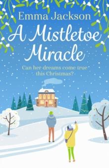 A Mistletoe Miracle : The perfect feel-good holiday romcom to read this year