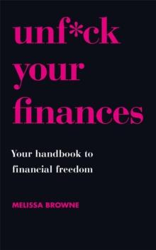 Unf*ck Your Finances : Your Handbook to Financial Freedom