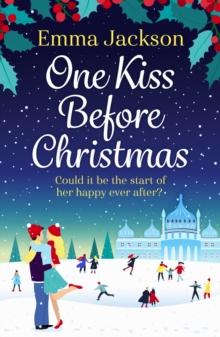 One Kiss Before Christmas : A gorgeously Christmas romance guaranteed to warm your heart!