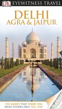 DK Eyewitness Travel Guide: Delhi, Agra & Jaipur