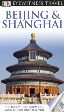 DK Eyewitness Travel Guide: Beijing & Shanghai : Beijing & Shanghai