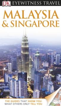 DK Eyewitness Travel Guide: Malaysia & Singapore : Malaysia & Singapore