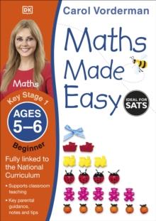 Maths Made Easy: Beginner, Ages 5-6 (Key Stage 1) : Supports The National Curriculum, Maths Exercise Book