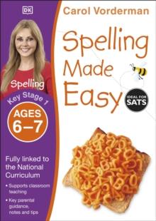 Spelling Made Easy, Ages 6-7 (Key Stage 1) : Supports the National Curriculum, English Exercise Book