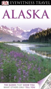 DK Eyewitness Travel Guide: Alaska : Alaska