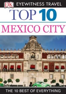 DK Eyewitness Top 10 Travel Guide: Mexico City : Mexico City