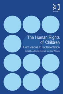 The Human Rights of Children : From Visions to Implementation