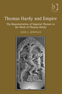 Thomas Hardy and Empire : The Representation of Imperial Themes in the Work of Thomas Hardy