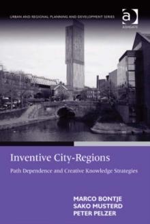 Inventive City-Regions : Path Dependence and Creative Knowledge Strategies