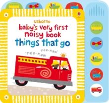 Baby's Very First Noisy Book Things That Go