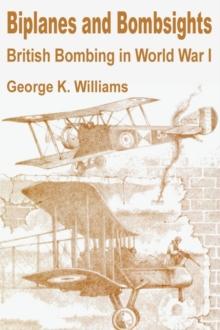 Biplanes and Bombsights : British Bombing in World War I