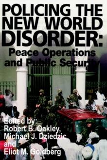 Policing the New World Disorder : Peace Operations and Public Security