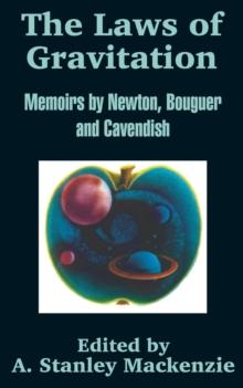 The Laws of Gravitation : Memoirs by Newton, Bouguer and Cavendish