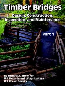 Timber Bridges : Design, Construction, Inspection, and Maintenance (Part One)