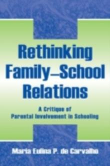 Rethinking Family-school Relations : A Critique of Parental involvement in Schooling