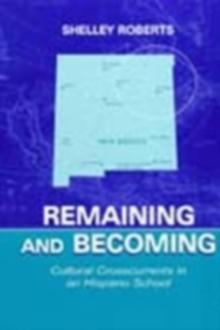 Remaining and Becoming : Cultural Crosscurrents in An Hispano School