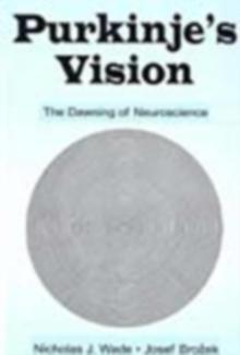 Purkinje's Vision : The Dawning of Neuroscience