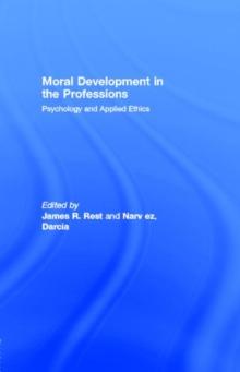 Moral Development in the Professions : Psychology and Applied Ethics