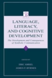 Language, Literacy, and Cognitive Development : The Development and Consequences of Symbolic Communication