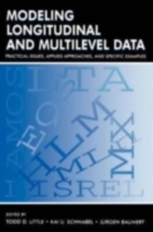 Modeling Longitudinal and Multilevel Data : Practical Issues, Applied Approaches, and Specific Examples