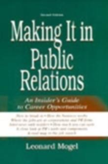 Making It in Public Relations : An Insider's Guide To Career Opportunities