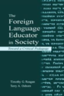 The Foreign Language Educator in Society : Toward A Critical Pedagogy