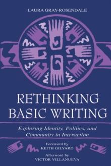 Rethinking Basic Writing : Exploring Identity, Politics, and Community in interaction