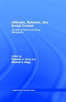 Attitudes, Behavior, and Social Context : The Role of Norms and Group Membership