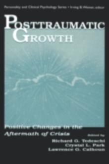 Posttraumatic Growth : Positive Changes in the Aftermath of Crisis