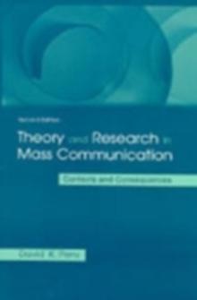 Theory and Research in Mass Communication : Contexts and Consequences