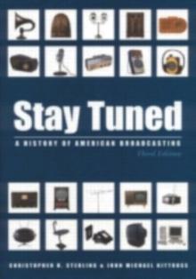 Stay Tuned : A History of American Broadcasting