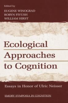 Ecological Approaches to Cognition : Essays in Honor of Ulric Neisser