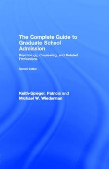 The Complete Guide to Graduate School Admission : Psychology, Counseling, and Related Professions