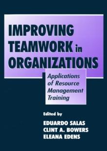 Improving Teamwork in Organizations : Applications of Resource Management Training