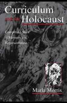 Curriculum and the Holocaust : Competing Sites of Memory and Representation