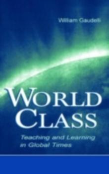 World Class : Teaching and Learning in Global Times