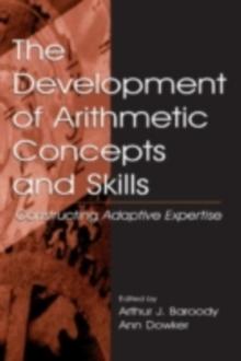 The Development of Arithmetic Concepts and Skills : Constructive Adaptive Expertise