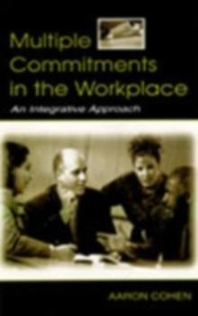 Multiple Commitments in the Workplace : An Integrative Approach