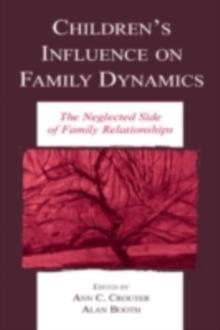 Children's Influence on Family Dynamics : The Neglected Side of Family Relationships